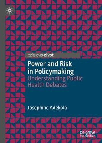 Cover image for Power and Risk in Policymaking: Understanding Public Health Debates