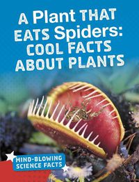 Cover image for A Plant That Eats Spiders: Cool Facts About Plants