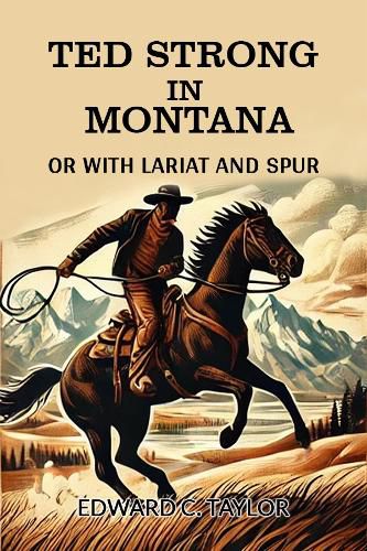 Cover image for Ted Strong in MontanaOr With Lariat And Spur (Edition2024)
