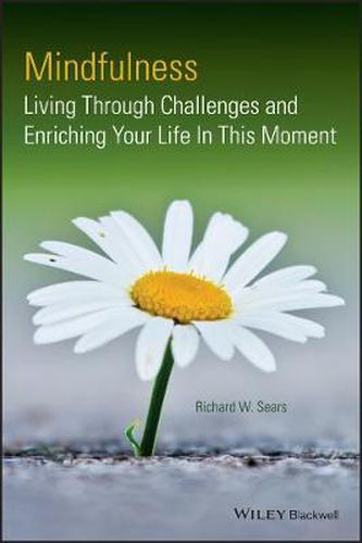 Cover image for Mindfulness: Living Through Challenges and Enriching Your Life In This Moment