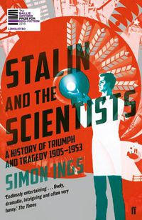 Cover image for Stalin and the Scientists: A History of Triumph and Tragedy 1905-1953