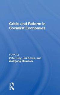 Cover image for Crisis and Reform in Socialist Economies