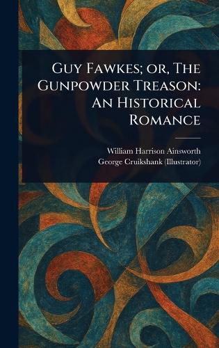 Cover image for Guy Fawkes; or, The Gunpowder Treason