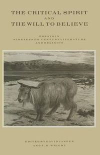 Cover image for The Critical Spirit and the Will to Believe: Essays in Nineteenth-Century Literature and Religion