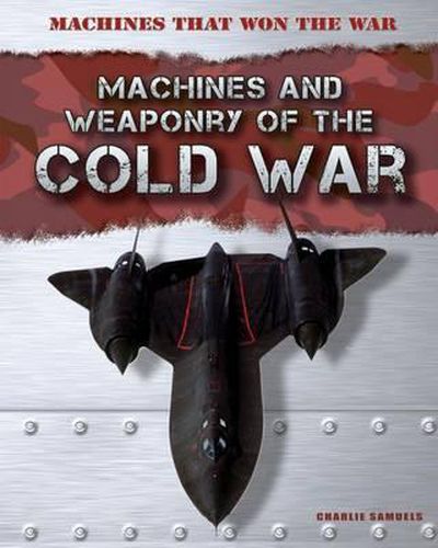 Machines and Weaponry of the Cold War