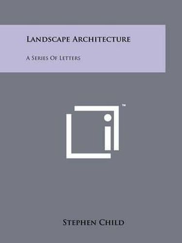 Cover image for Landscape Architecture: A Series of Letters