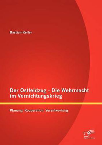 Cover image for Der Ostfeldzug - Die Wehrmacht im Vernichtungskrieg: Planung, Kooperation, Verantwortung