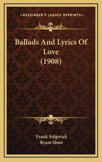 Cover image for Ballads and Lyrics of Love (1908)