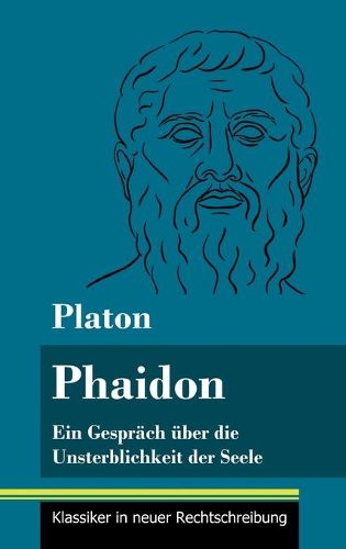 Cover image for Phaidon: Ein Gesprach uber die Unsterblichkeit der Seele (Band 146, Klassiker in neuer Rechtschreibung)