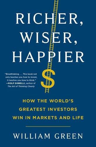 Cover image for Richer, Wiser, Happier: How the World's Greatest Investors Win in Markets and Life