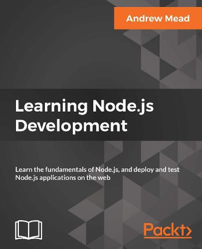 Cover image for Learning Node.js Development: Learn the fundamentals of Node.js, and deploy and test Node.js applications on the web