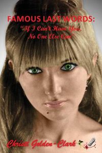 Cover image for Famous Last Words: If I Can't Have You, No One Else Can