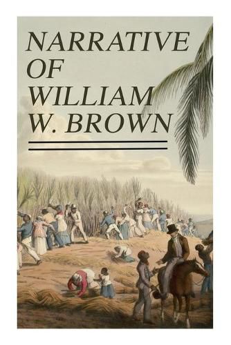 Narrative of William W. Brown: Written by Himself