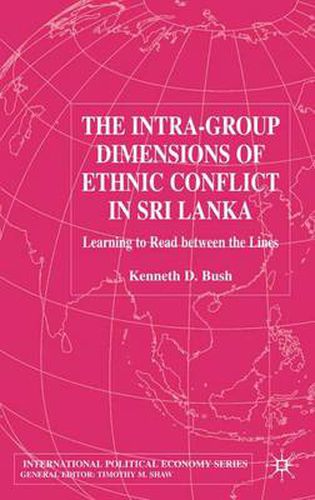 Cover image for The Intra-Group Dimensions of Ethnic Conflict in Sri Lanka: Learning to Read Between the Lines