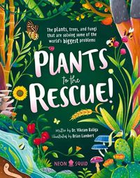 Cover image for Plants to the Rescue!: The Plants, Trees, and Fungi That Are Solving Some of the World's Biggest Problems