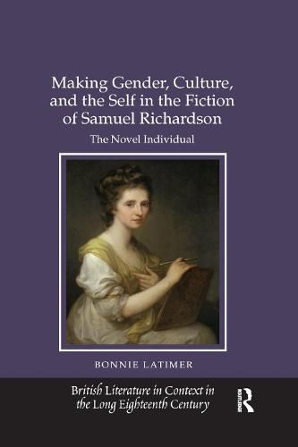 Cover image for Making Gender, Culture, and the Self in the Fiction of Samuel Richardson: The Novel Individual