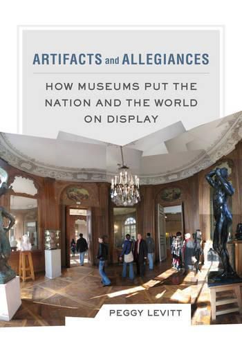 Cover image for Artifacts and Allegiances: How Museums Put the Nation and the World on Display