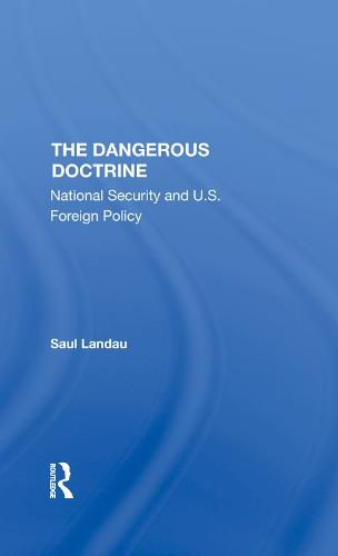 Cover image for The Dangerous Doctrine: National Security and U.S. Foreign Policy