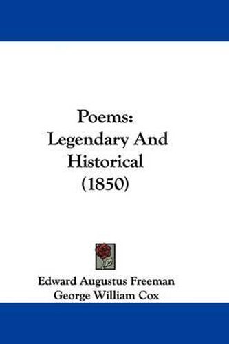 Cover image for Poems: Legendary And Historical (1850)