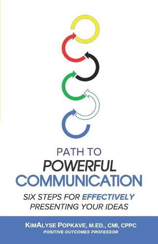 Cover image for Path to Powerful Communication: Six Steps for Effectively Presenting Your Ideas