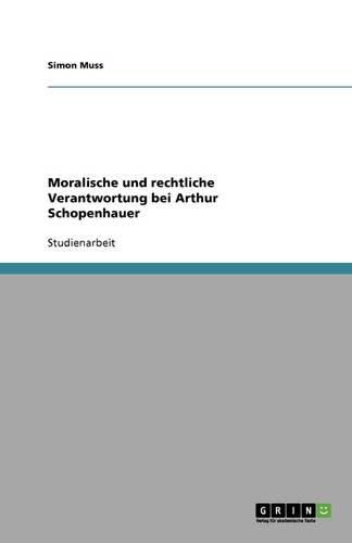 Moralische und rechtliche Verantwortung bei Arthur Schopenhauer