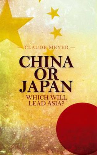 Cover image for China or Japan: Which Will Lead Asia?