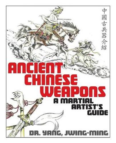 Ancient Chinese Weapons: A Martial Arts Guide