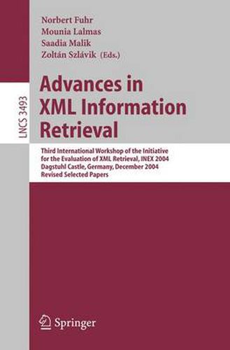 Cover image for Advances in XML Information Retrieval: Third International Workshop of the Initiative for the Evaluation of XML Retrieval, INEX 2004, Dagstuhl Castle, Germany, December 6-8, 2004