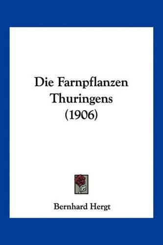 Cover image for Die Farnpflanzen Thuringens (1906)