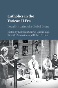 Cover image for Catholics in the Vatican II Era: Local Histories of a Global Event