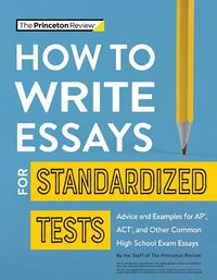 Cover image for How to Write Essays for Standardized Tests: Advice and Examples for AP, ACT, and Other Common High School Exam Essays