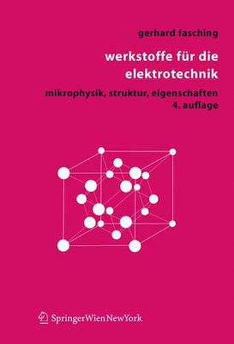 Cover image for Werkstoffe Fur Die Elektrotechnik: Mikrophysik, Struktur, Eigenschaften