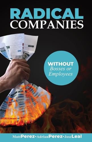 Cover image for RADICAL Companies: Organized for Success without Bosses or Employees