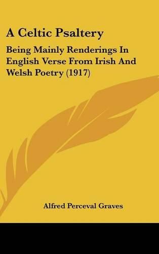 A Celtic Psaltery: Being Mainly Renderings in English Verse from Irish and Welsh Poetry (1917)