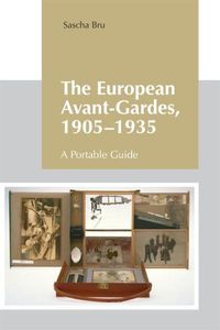 Cover image for The European Avant-Gardes, 1905-1935: A Portable Guide