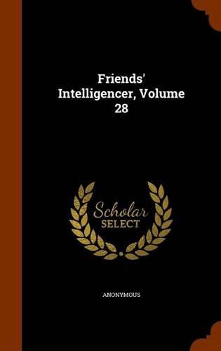 Cover image for Friends' Intelligencer, Volume 28