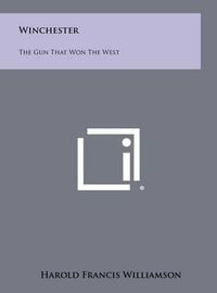 Cover image for Winchester: The Gun That Won the West