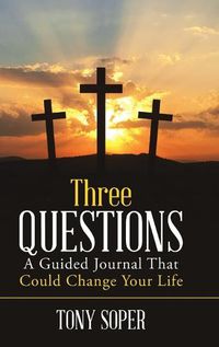 Cover image for Three Questions: A Guided Journal That Could Change Your Life