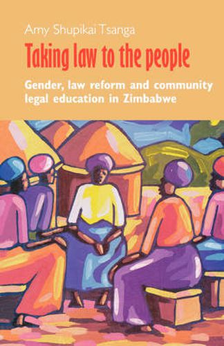 Cover image for Taking Law to the People: Gender, Law Reform, and Community Legal Education in Zimbabwe