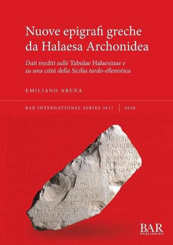 Cover image for Nuove epigrafi greche da Halaesa Archonidea: Dati inediti sulle Tabulae Halaesinae e su una citta della Sicilia tardo-ellenistica