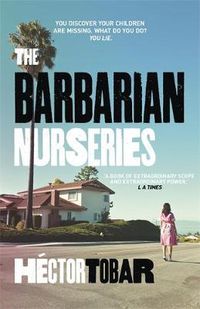 Cover image for The Barbarian Nurseries: A shocking and unforgettable novel about class differences in modern-day America