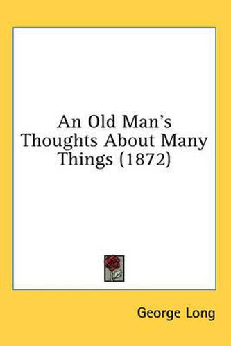 Cover image for An Old Man's Thoughts about Many Things (1872)