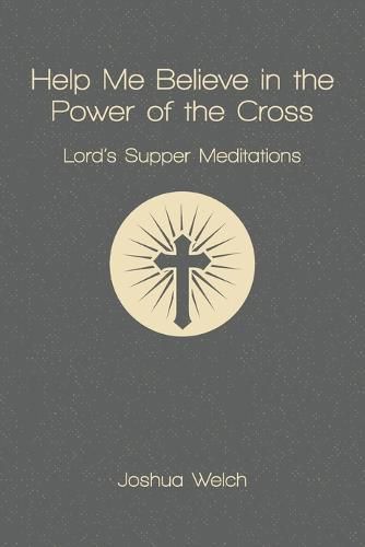 Cover image for Help Me Believe in the Power of the Cross