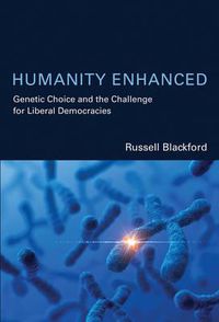 Cover image for Humanity Enhanced: Genetic Choice and the Challenge for Liberal Democracies