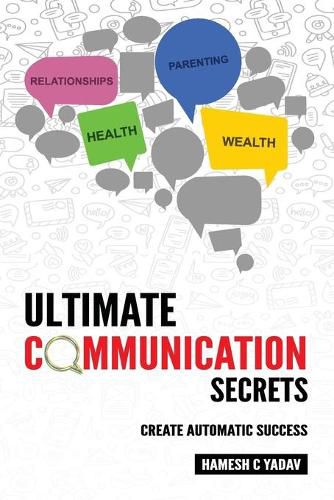 Cover image for Ultimate Communication Secrets: Create Automatic Success