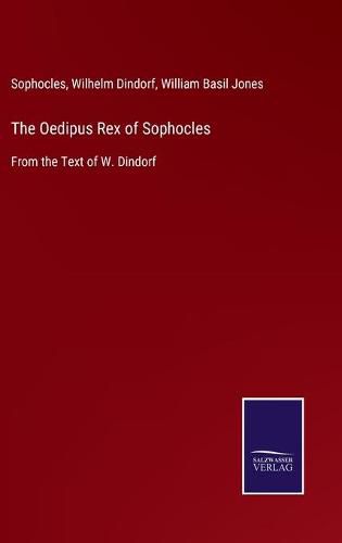 The Oedipus Rex of Sophocles: From the Text of W. Dindorf