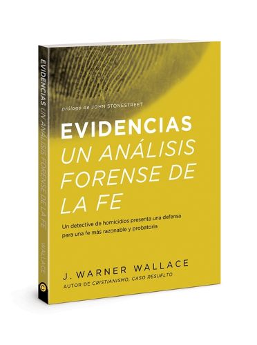 Cover image for Evidencias Un Analisis Forense de la Fe: Un Dective de Homicidios Presenta Una Defensa Para Una Fe Mas Razonable Y Probatoria