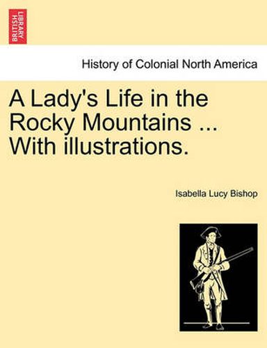 Cover image for A Lady's Life in the Rocky Mountains ... with Illustrations.