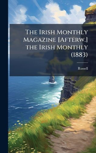 Cover image for The Irish Monthly Magazine [Afterw.] the Irish Monthly (1883)