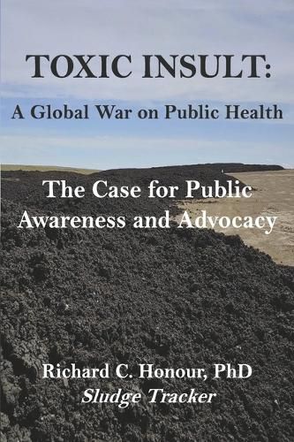 Cover image for Toxic Insult: A Global War on Public Health. the Case for Public Awareness and Advocacy